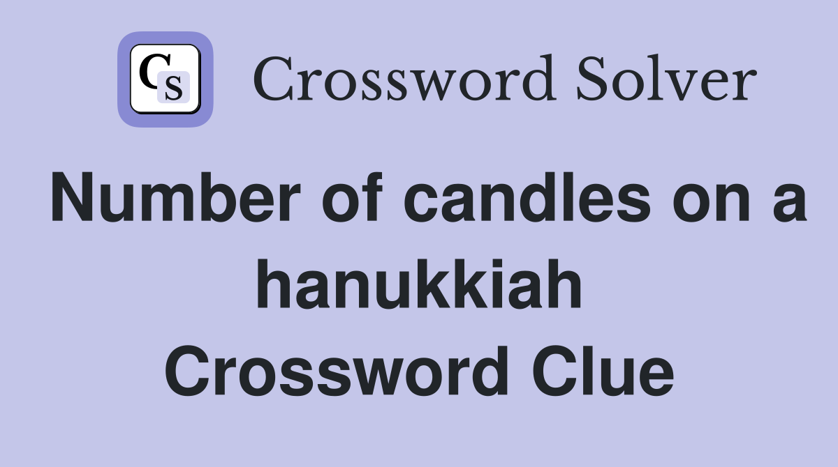 Number of candles on a hanukkiah Crossword Clue