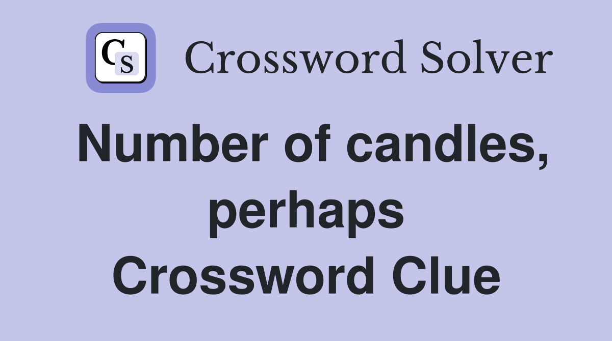 Number of candles, perhaps Crossword Clue