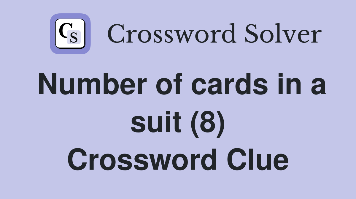 Number of cards in a suit (8) Crossword Clue