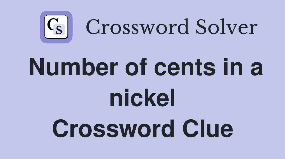 Number of cents in a nickel Crossword Clue