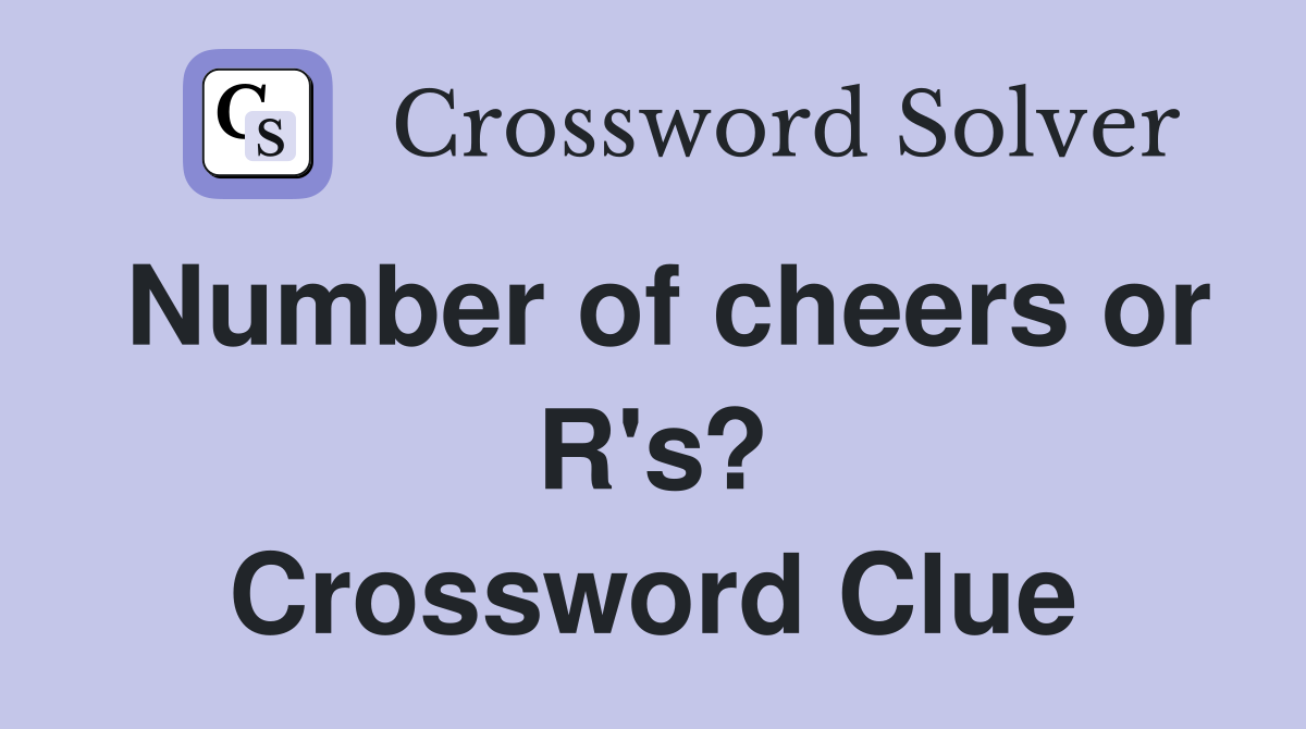 Number of cheers or R's? Crossword Clue