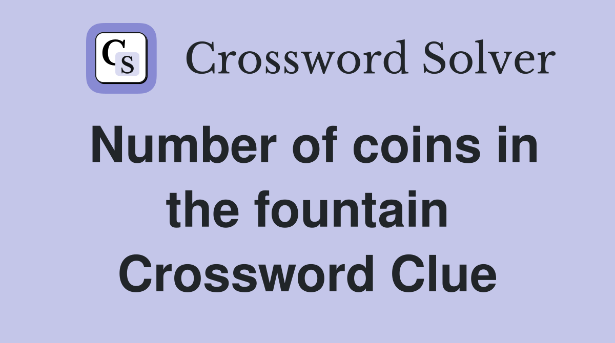 Number of coins in the fountain Crossword Clue