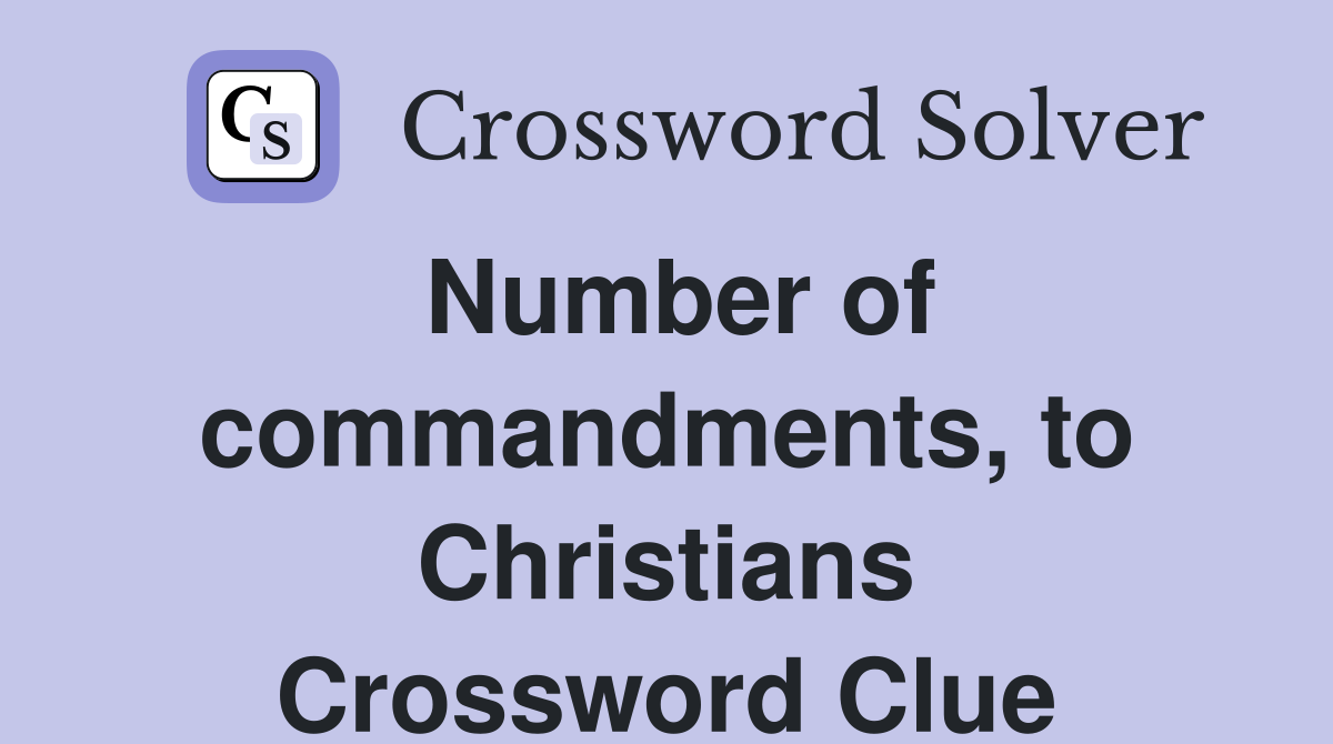 Number of commandments, to Christians Crossword Clue