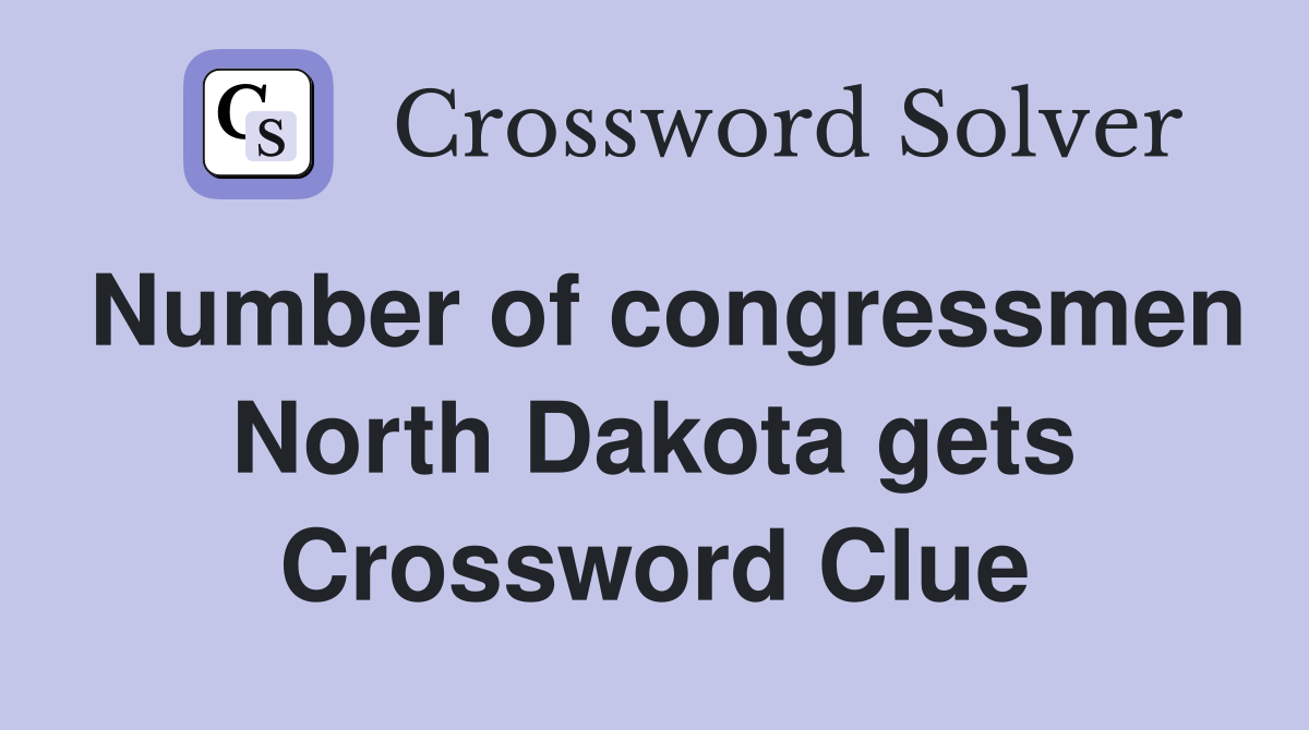 Number of congressmen North Dakota gets Crossword Clue