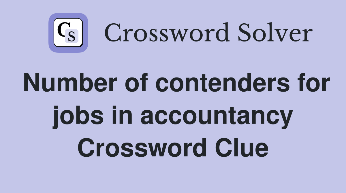 Number of contenders for jobs in accountancy Crossword Clue