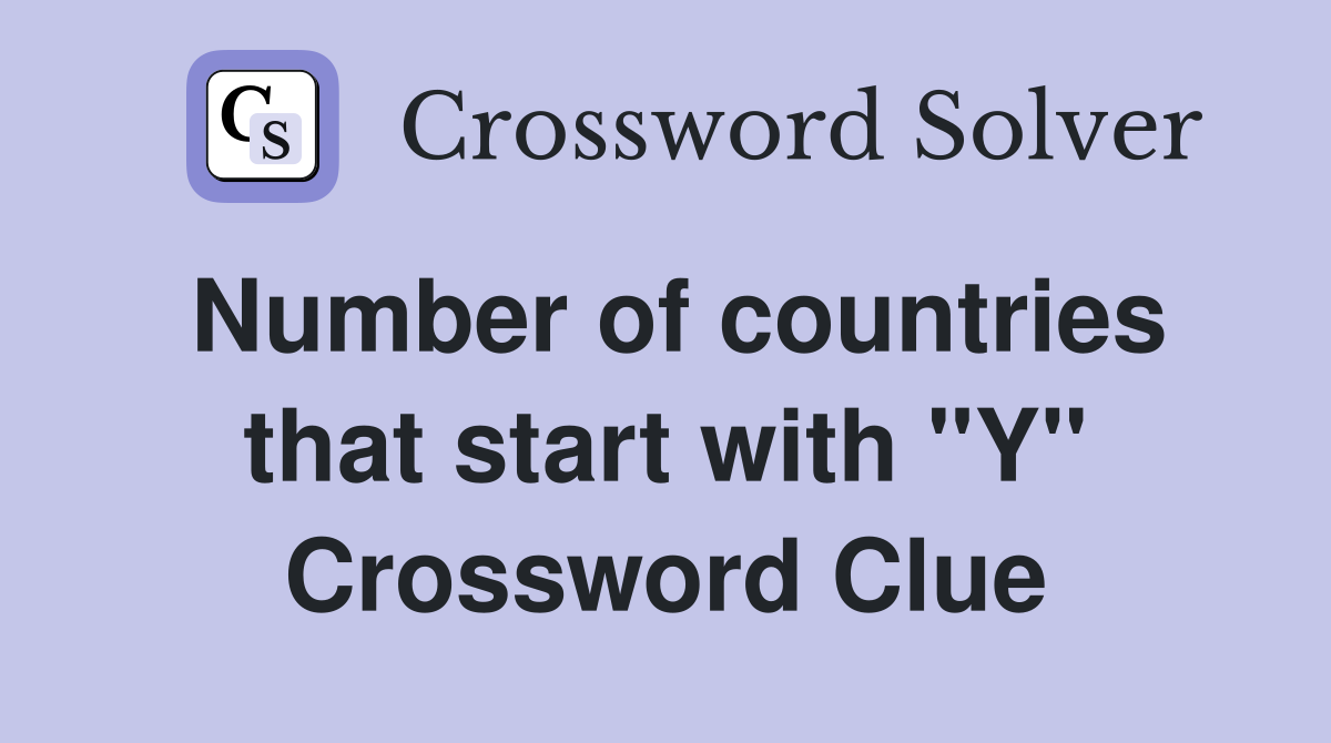 Number of countries that start with "Y" Crossword Clue