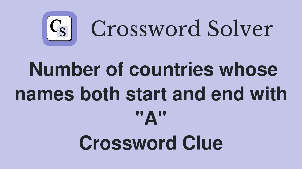 Number of countries whose names both start and end with "A" Crossword Clue