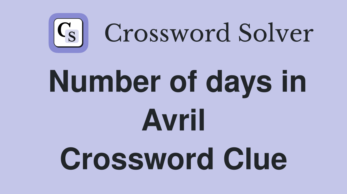 Number of days in Avril Crossword Clue