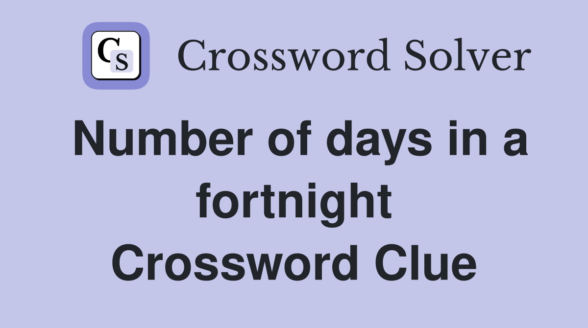 Number of days in a fortnight Crossword Clue