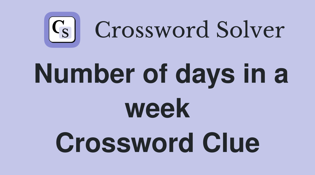 Number of days in a week Crossword Clue