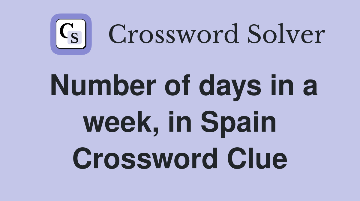Number of days in a week, in Spain Crossword Clue