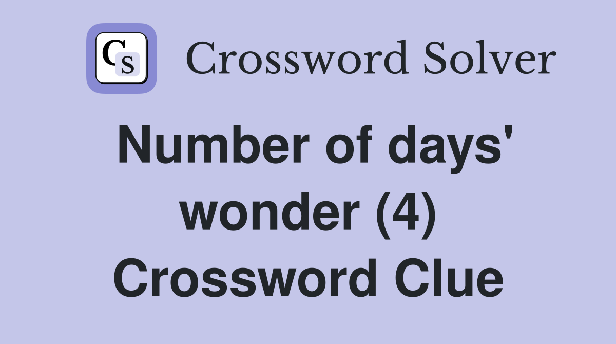 Number of days' wonder (4) Crossword Clue