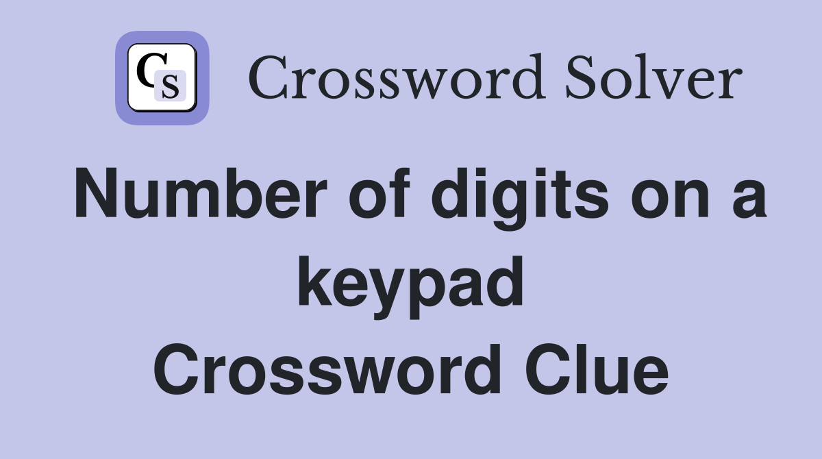 Number of digits on a keypad Crossword Clue
