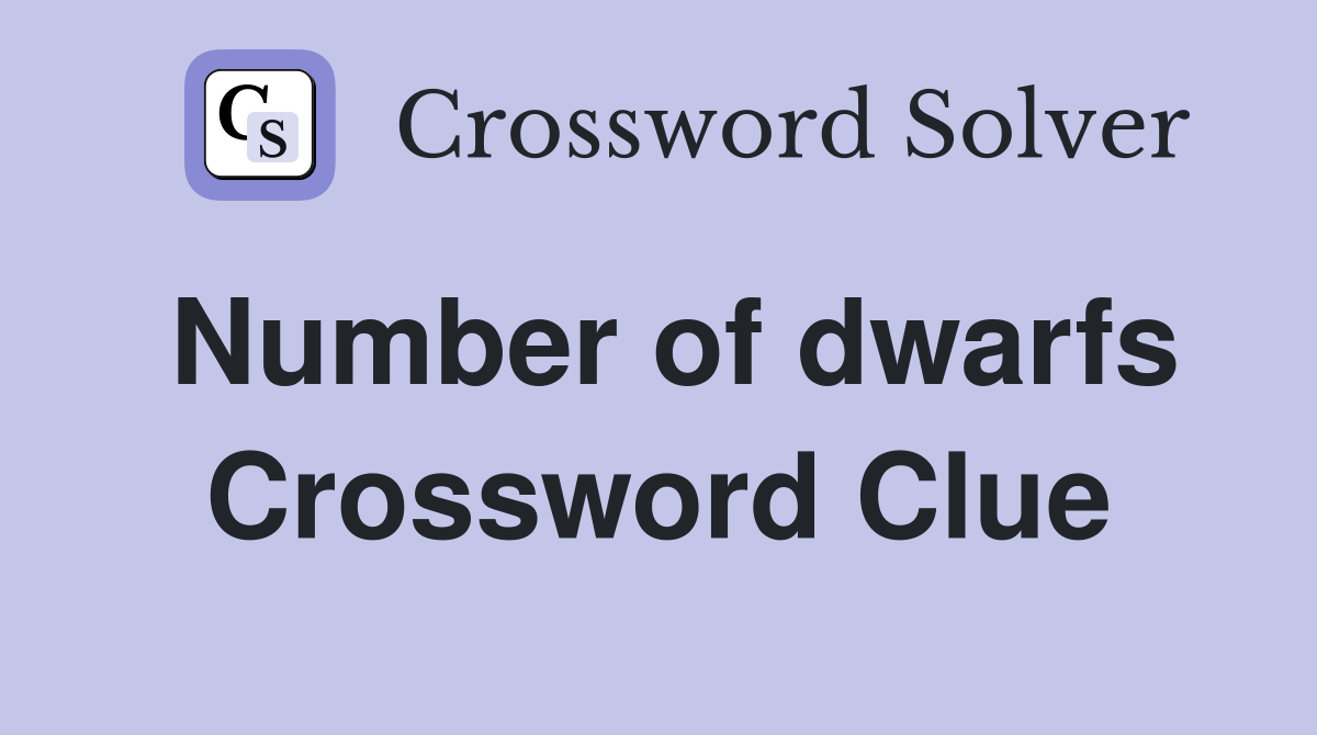 Number of dwarfs Crossword Clue