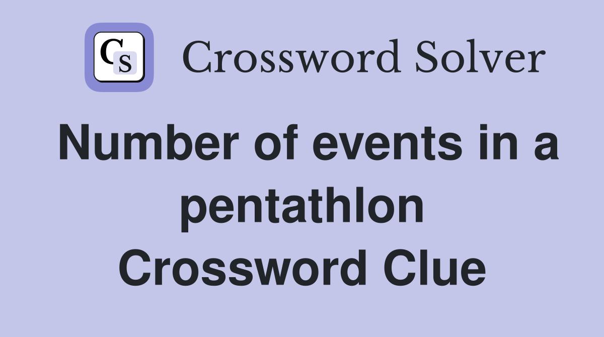 Number of events in a pentathlon Crossword Clue