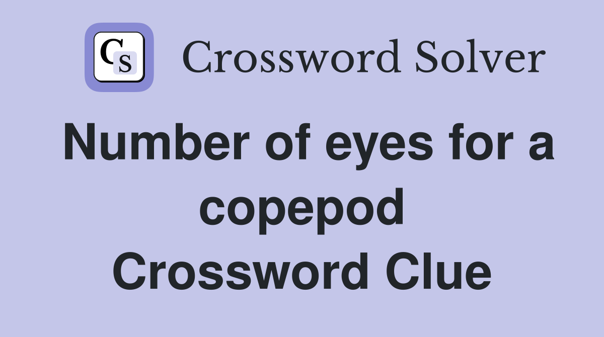 Number of eyes for a copepod Crossword Clue