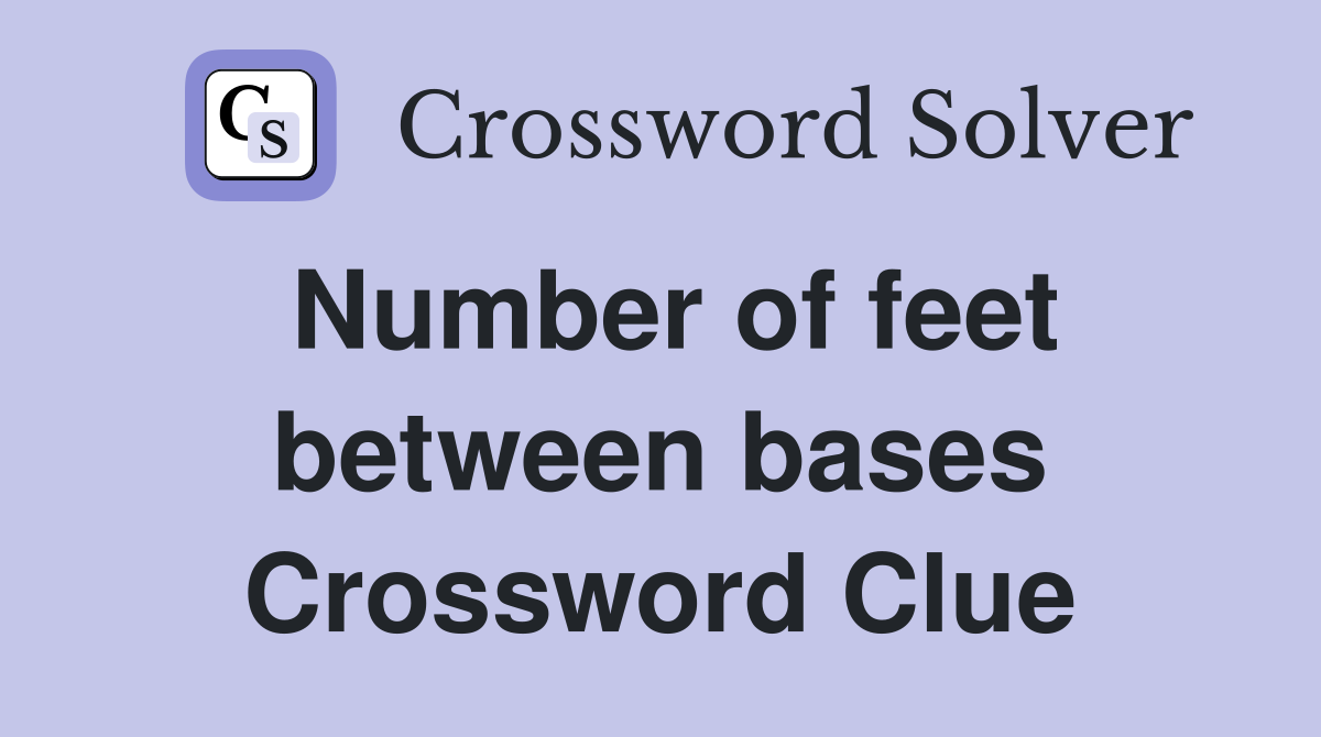 Number of feet between bases Crossword Clue