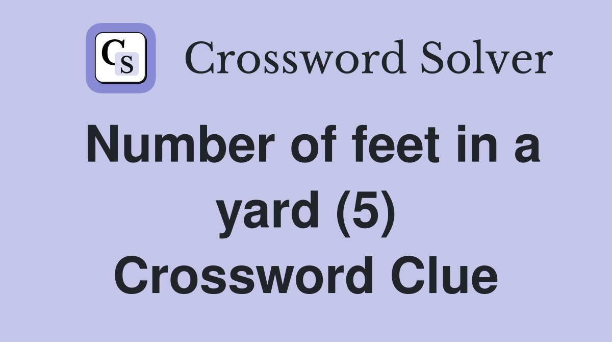 Number of feet in a yard (5) Crossword Clue
