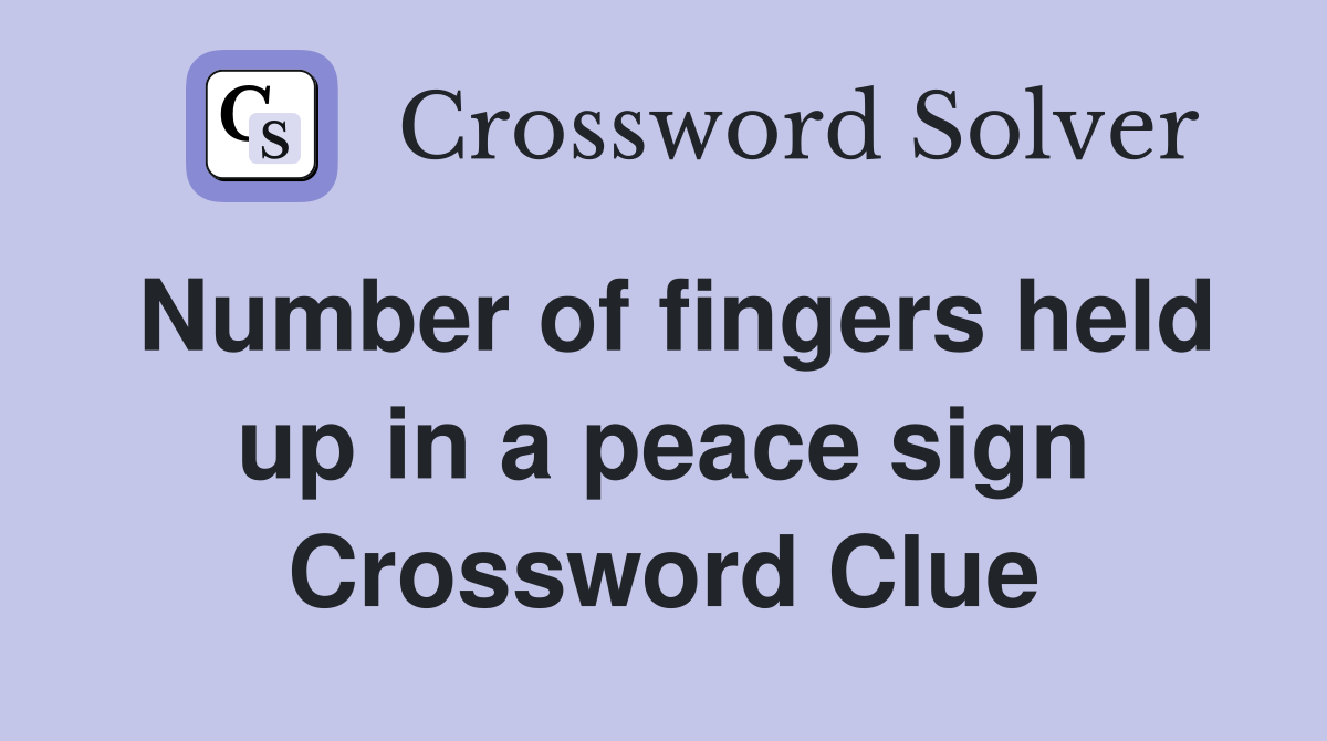 Number of fingers held up in a peace sign Crossword Clue