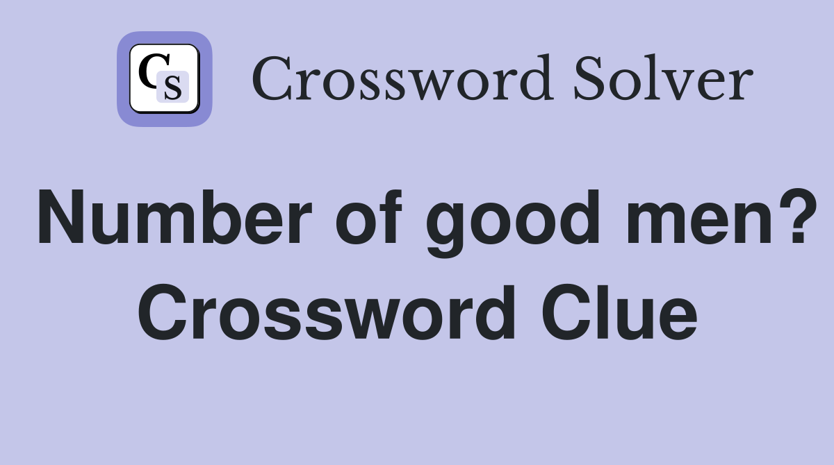 Number of good men? Crossword Clue