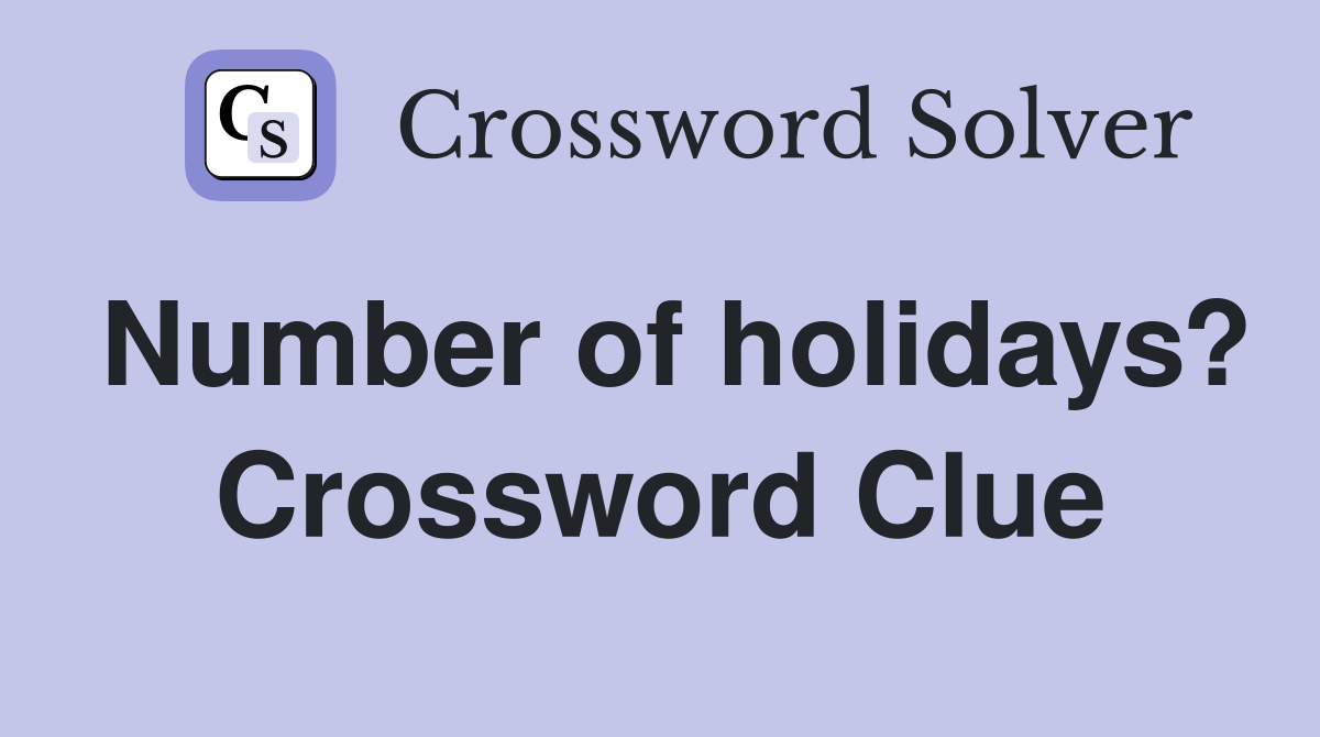 Number of holidays? Crossword Clue
