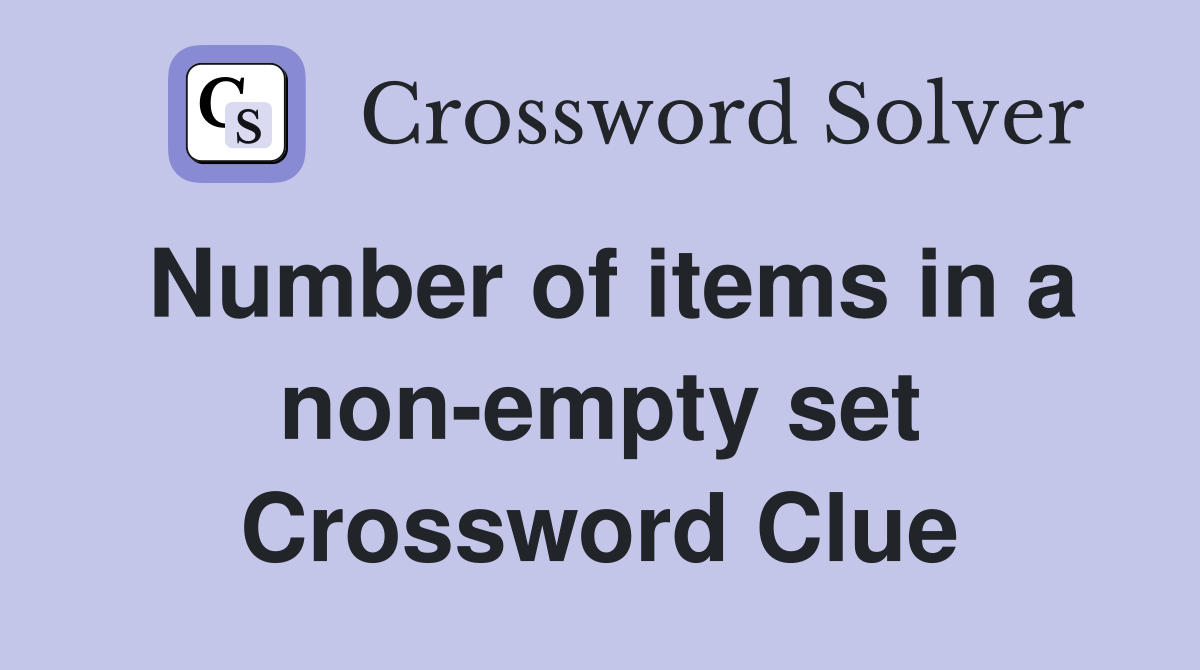 Number of items in a non-empty set Crossword Clue