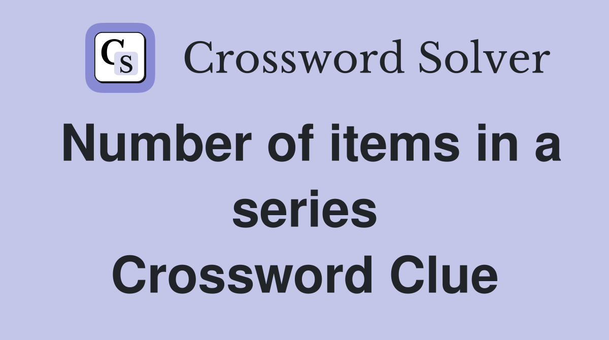 Number of items in a series Crossword Clue