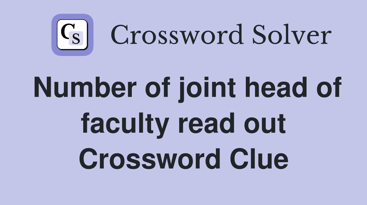 Number of joint head of faculty read out Crossword Clue
