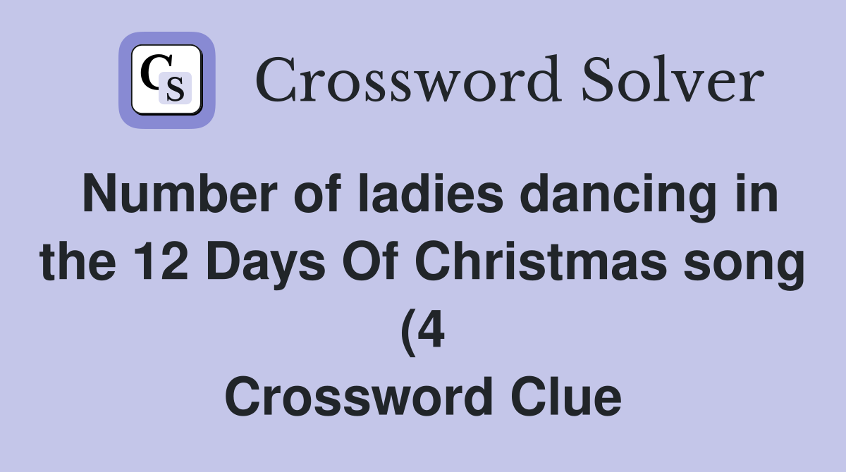 Number of ladies dancing in the 12 Days Of Christmas song (4 Number of ladies dancing in the 12 Days Of Christmas song (4