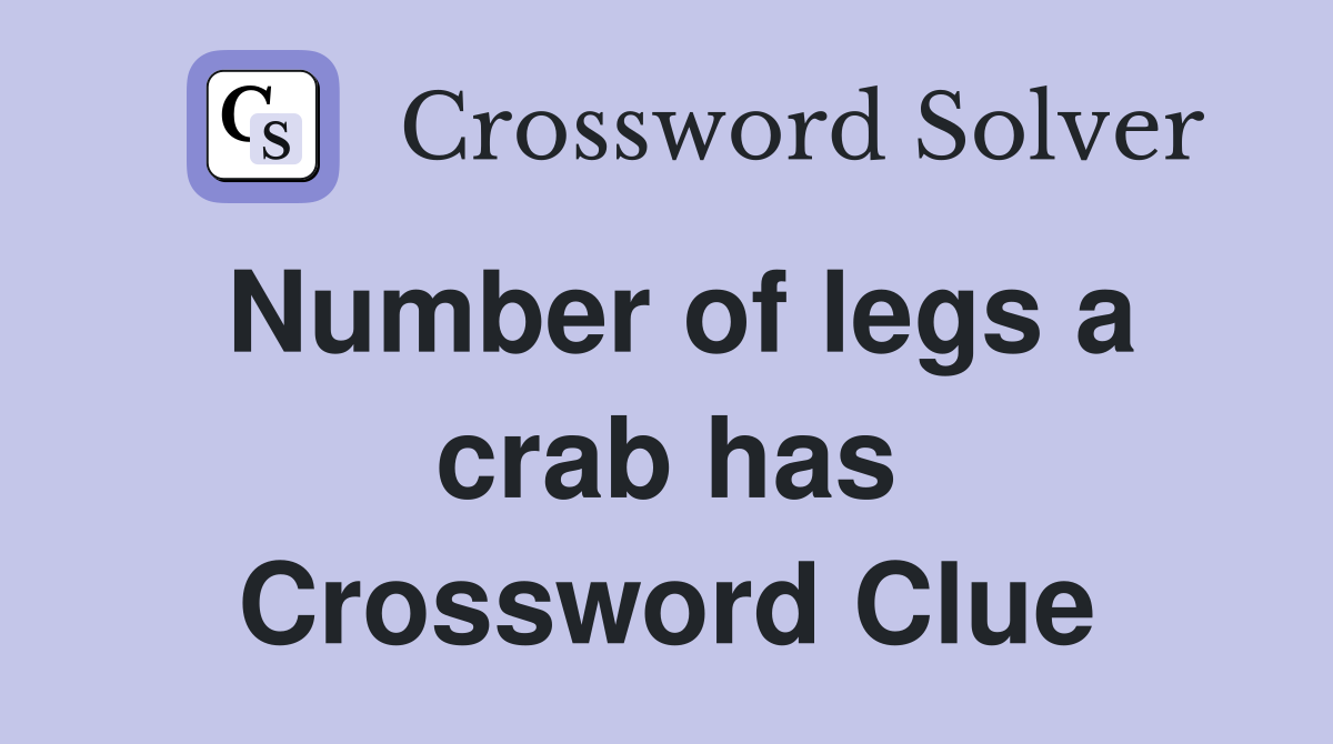 Number of legs a crab has Crossword Clue