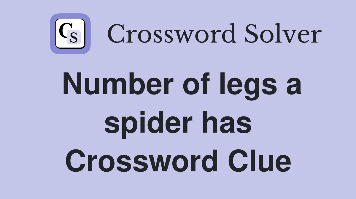 Number of legs a spider has Crossword Clue