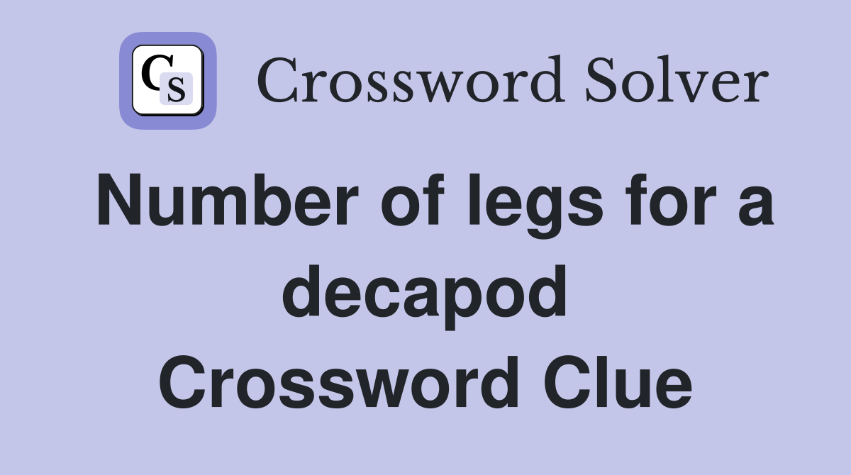 Number of legs for a decapod Crossword Clue