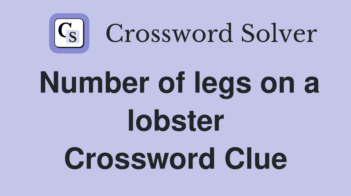 Number of legs on a lobster Crossword Clue