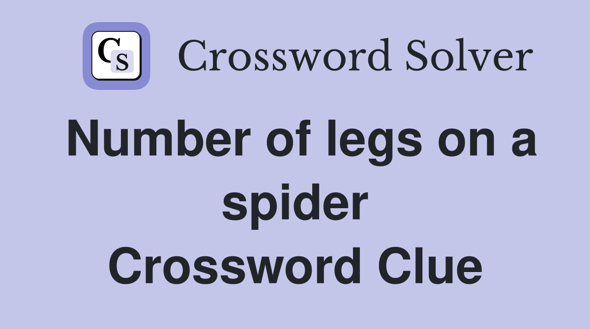 Number of legs on a spider Crossword Clue