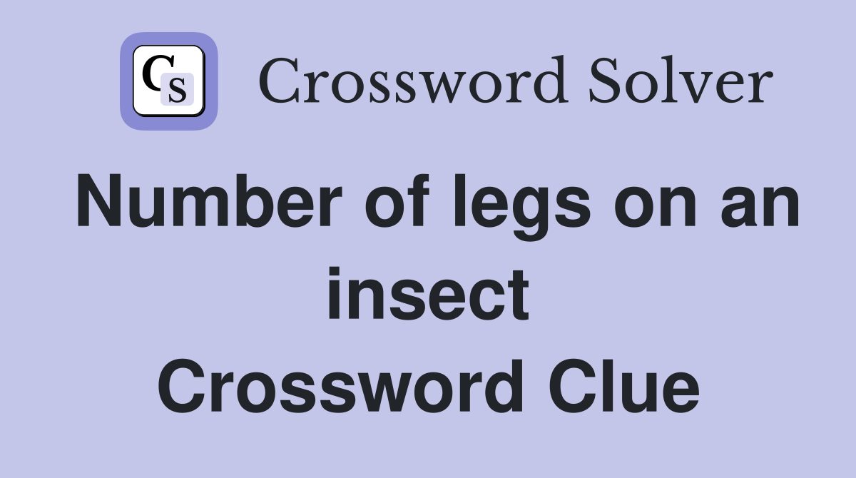 Number of legs on an insect Crossword Clue