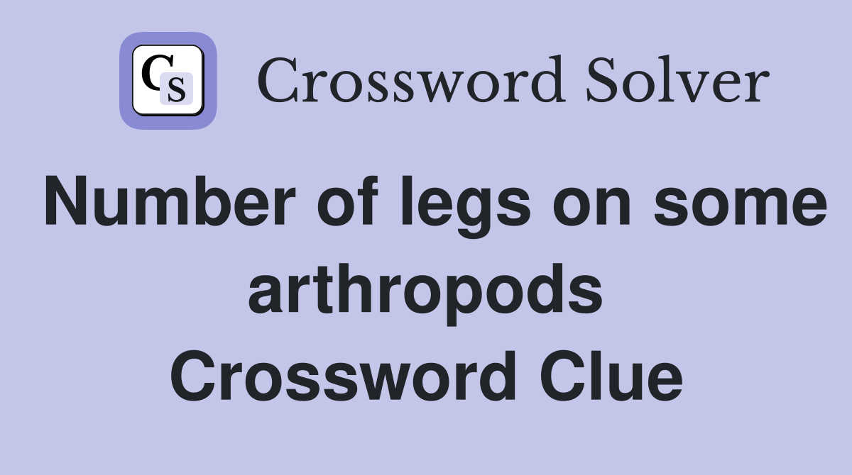 Number of legs on some arthropods Crossword Clue