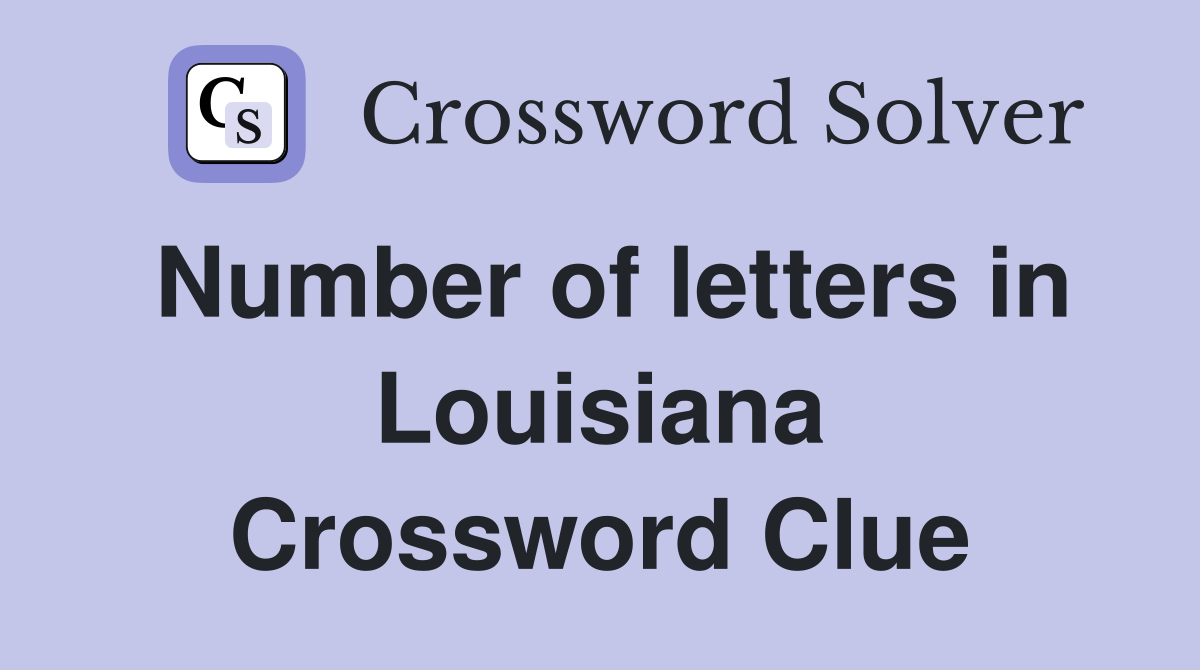 Number of letters in Louisiana Crossword Clue