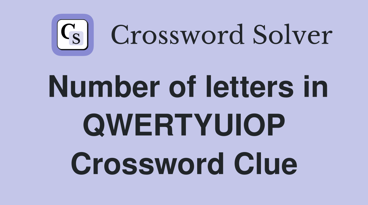 Number of letters in QWERTYUIOP Crossword Clue