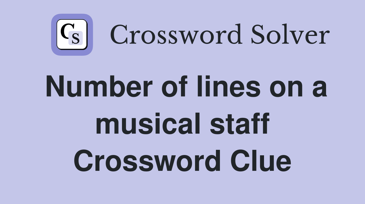 Number of lines on a musical staff Crossword Clue