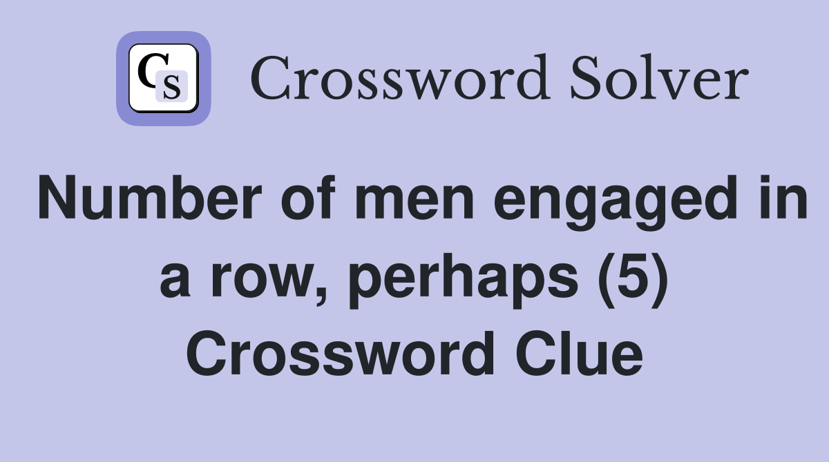 Number of men engaged in a row, perhaps (5) Crossword Clue