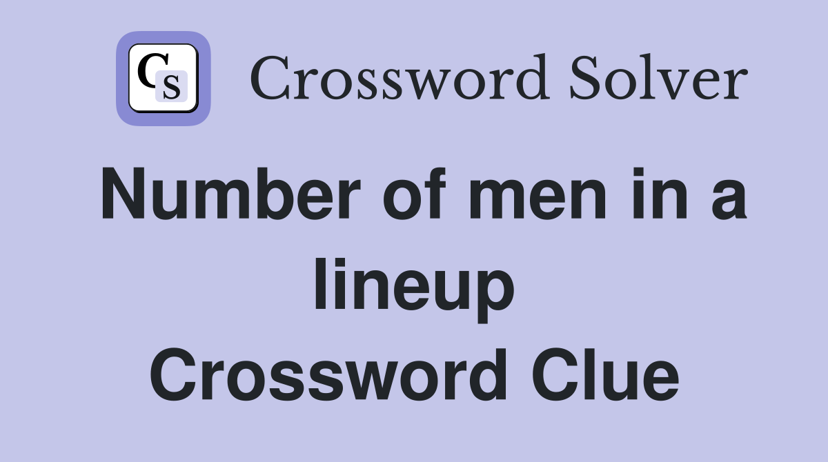 Number of men in a lineup Crossword Clue