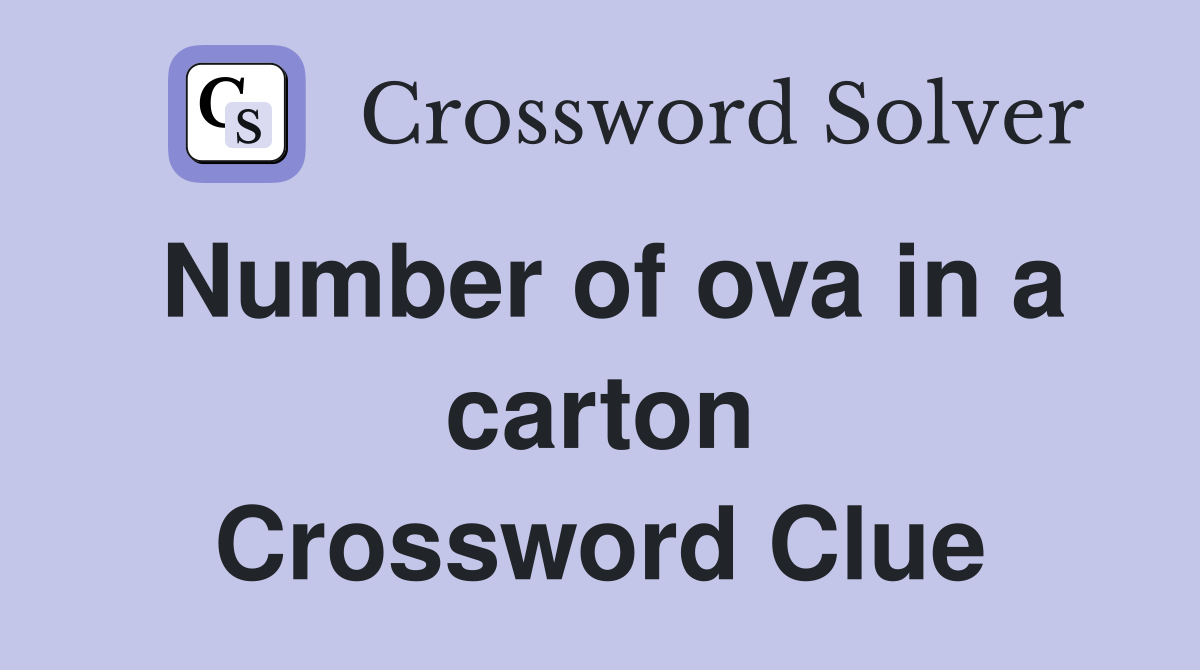 Number of ova in a carton Crossword Clue