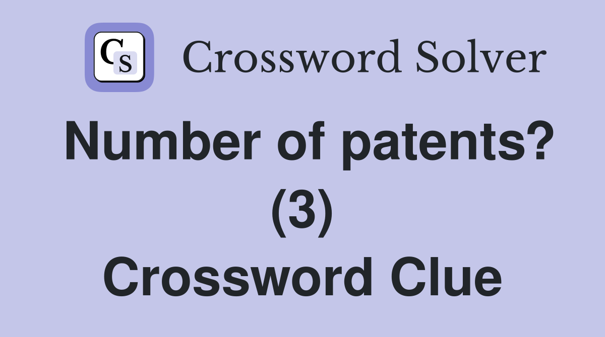 Number of patents? (3) Crossword Clue