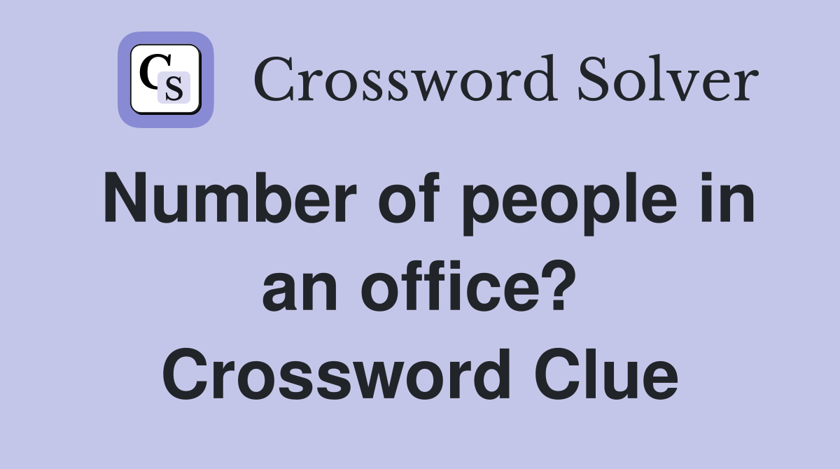 Number of people in an office? Crossword Clue