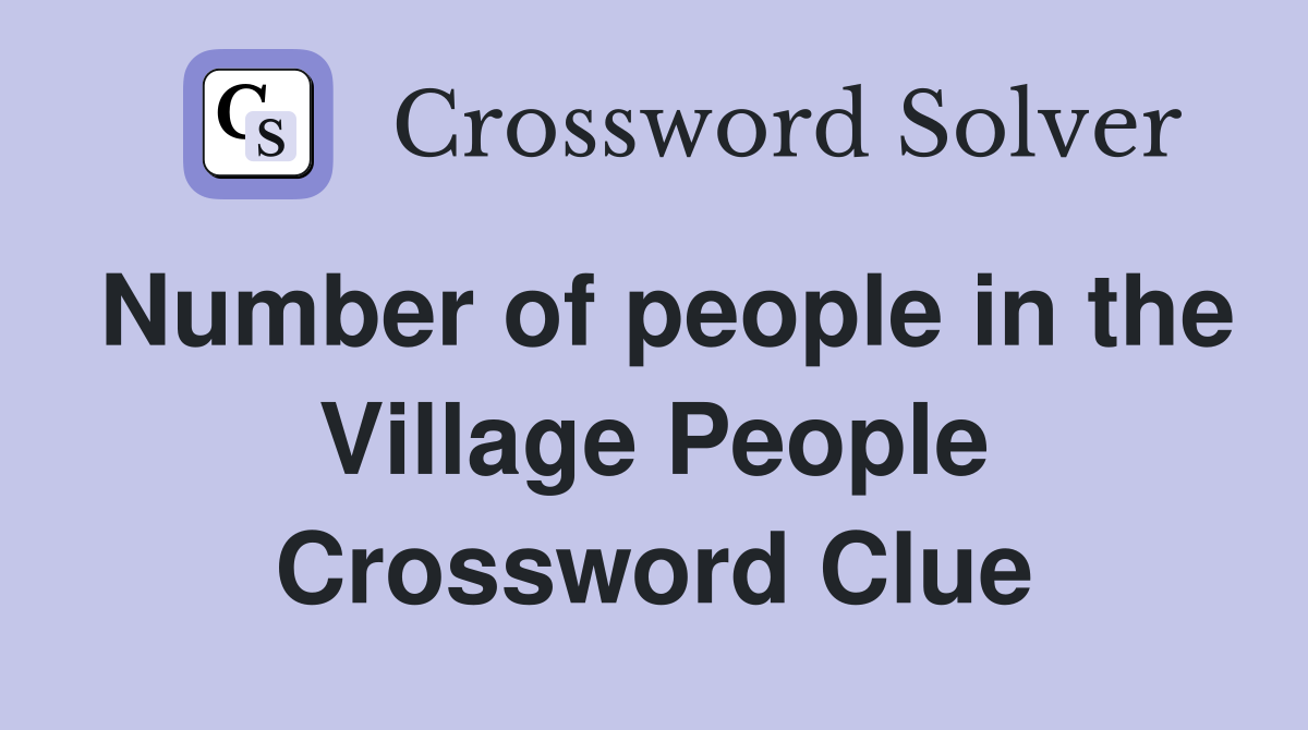 Number of people in the Village People Crossword Clue