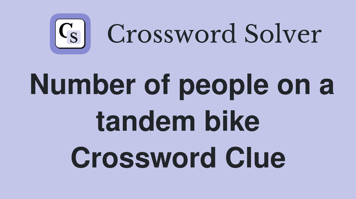 Number of people on a tandem bike Crossword Clue