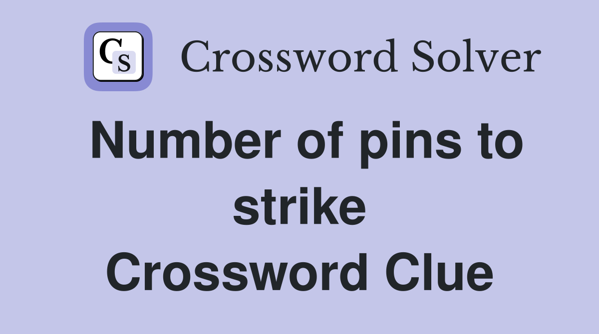 Number of pins to strike Crossword Clue