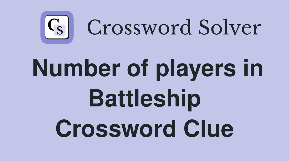 Number of players in Battleship Crossword Clue