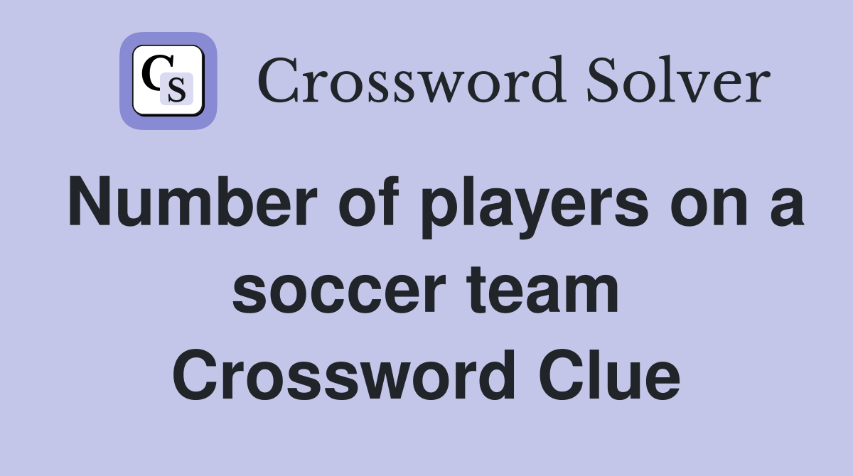 Number of players on a soccer team Crossword Clue