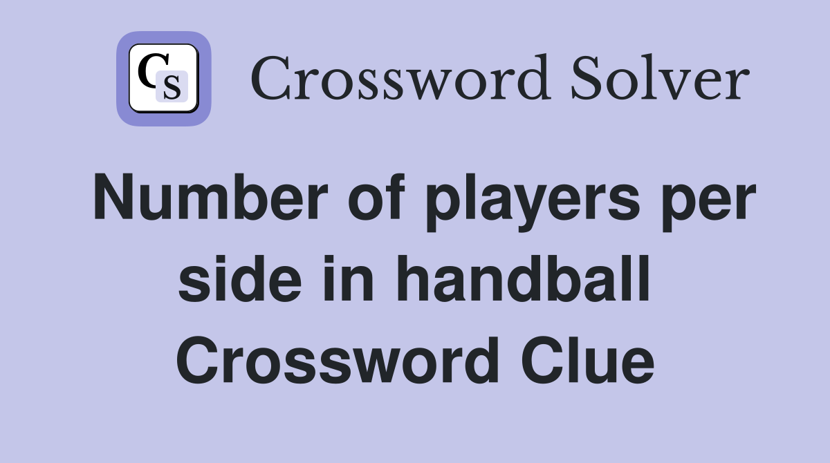 Number of players per side in handball Crossword Clue